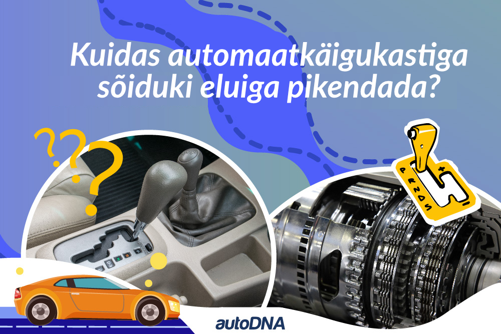 Kuidas automaatkäigukastiga sõiduki eluiga pikendada?