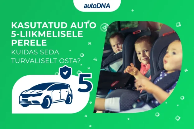 Kasutatud-auto-5-liikmelisele-perele-kuidas-seda-turvaliselt-osta